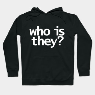 Who Is They Minimal Typography in White Text Hoodie